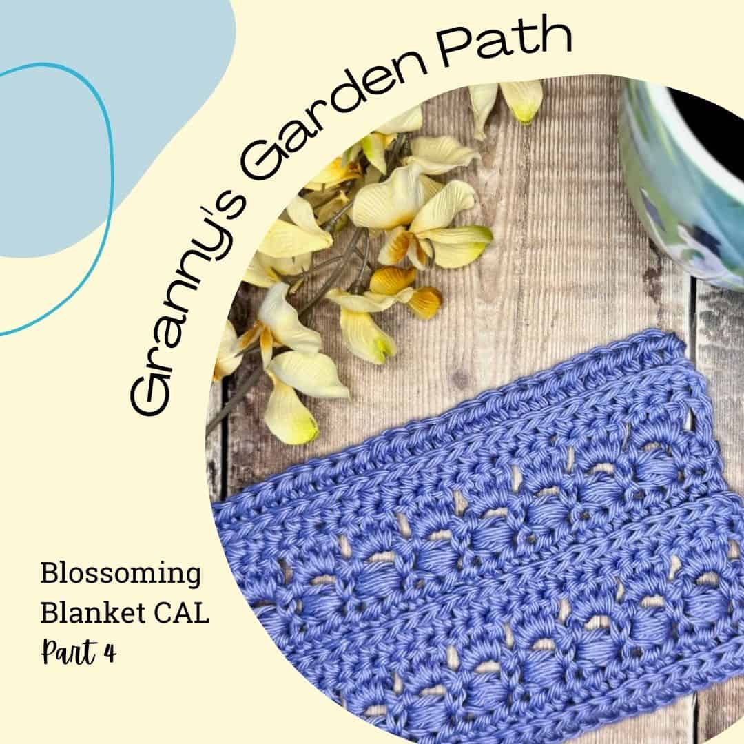 Granny’s Garden Path Crochet Blanket Strip – Part 4 in the Blossoming Blanket CAL