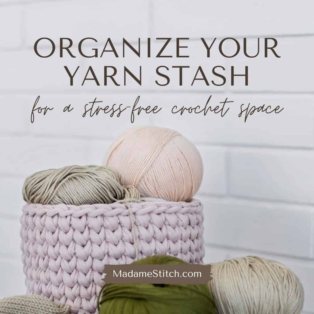 5 tips to organize your yarn stash for a blissful crochet environment