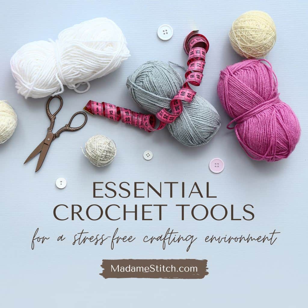 Essential Crochet Tools for a Stress-Free Crafting Environment